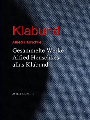 cover image of Gesammelte Werke Alfred Henschkes alias Klabund